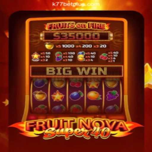 Exploring FruitNovaSuper40: The Thrilling Casino Game for 2023